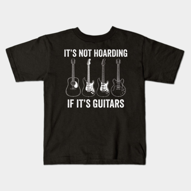 It's Not Hoarding If It's Guitars Music Lover Musician Kids T-Shirt by ArtistTee ⭐⭐⭐⭐⭐