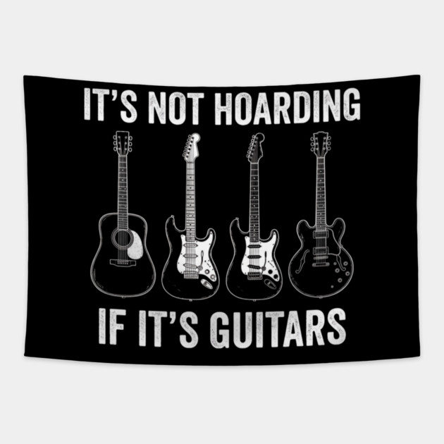 It's Not Hoarding If It's Guitars Music Lover Musician Tapestry by ArtistTee ⭐⭐⭐⭐⭐