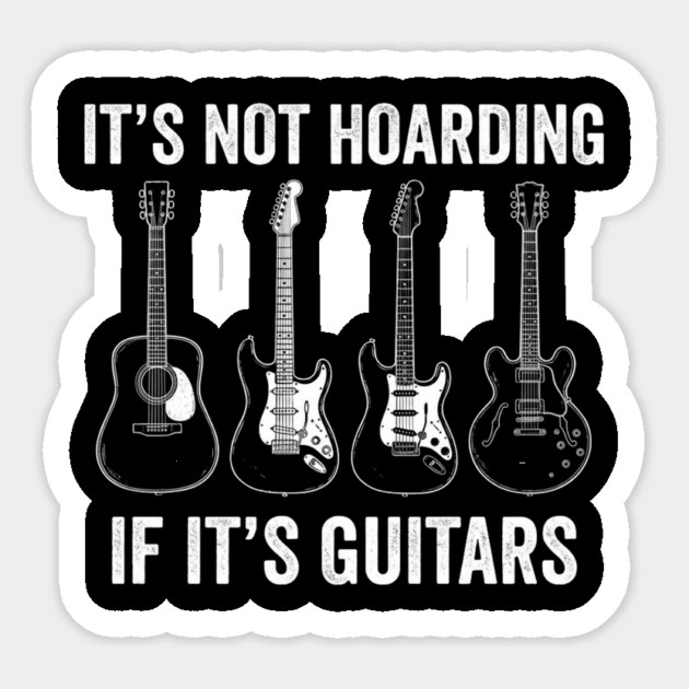 It's Not Hoarding If It's Guitars Music Lover Musician Sticker by ArtistTee ⭐⭐⭐⭐⭐