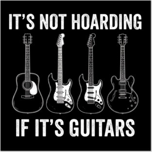 It's Not Hoarding If It's Guitars Music Lover Musician Posters and Art
