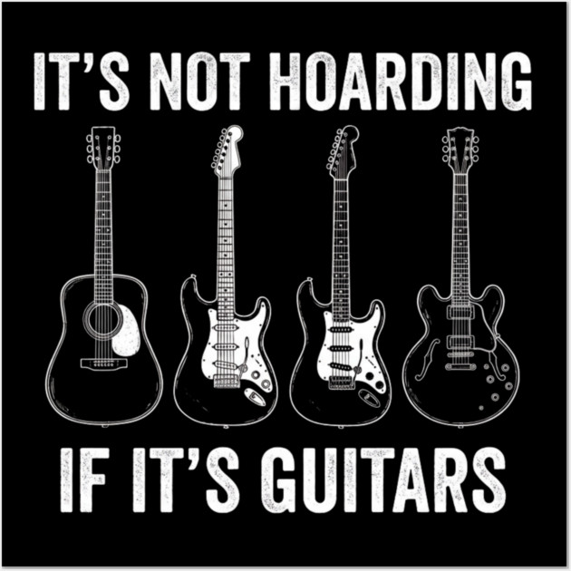 It's Not Hoarding If It's Guitars Music Lover Musician Wall Art by ArtistTee ⭐⭐⭐⭐⭐
