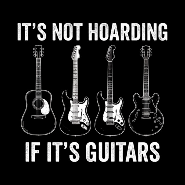 It's Not Hoarding If It's Guitars Music Lover Musician by ArtistTee ⭐⭐⭐⭐⭐