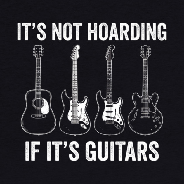 It's Not Hoarding If It's Guitars Music Lover Musician by ArtistTee ⭐⭐⭐⭐⭐