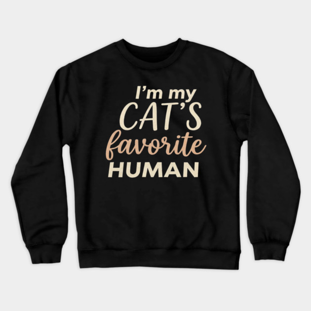I'm My Cat's Favorite Human Cat Lover Crewneck Sweatshirt by ArtistTee ⭐⭐⭐⭐⭐