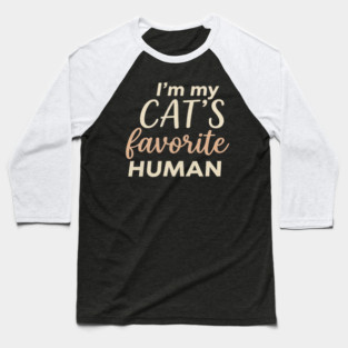 I'm My Cat's Favorite Human Cat Lover Baseball T-Shirt