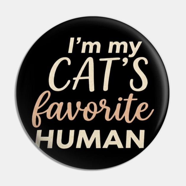 I'm My Cat's Favorite Human Cat Lover Pin by ArtistTee ⭐⭐⭐⭐⭐