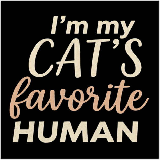 I'm My Cat's Favorite Human Cat Lover Wall Art by ArtistTee ⭐⭐⭐⭐⭐