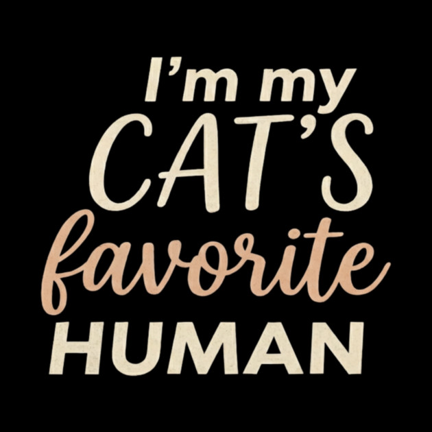 I'm My Cat's Favorite Human Cat Lover by ArtistTee ⭐⭐⭐⭐⭐