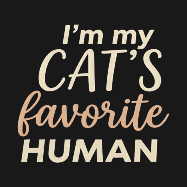 I'm My Cat's Favorite Human Cat Lover by ArtistTee ⭐⭐⭐⭐⭐