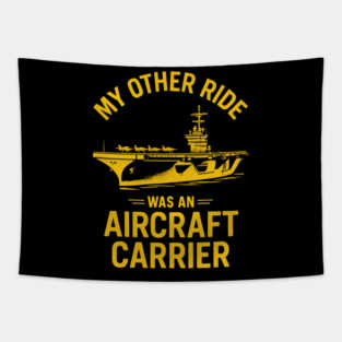 My Other Ride Was An Aircraft Carrier Navy Veteran Humor Tapestry