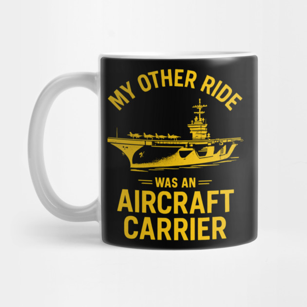 My Other Ride Was An Aircraft Carrier Navy Veteran Humor by ArtistTee ⭐⭐⭐⭐⭐