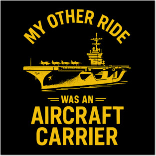 My Other Ride Was An Aircraft Carrier Navy Veteran Humor Posters and Art