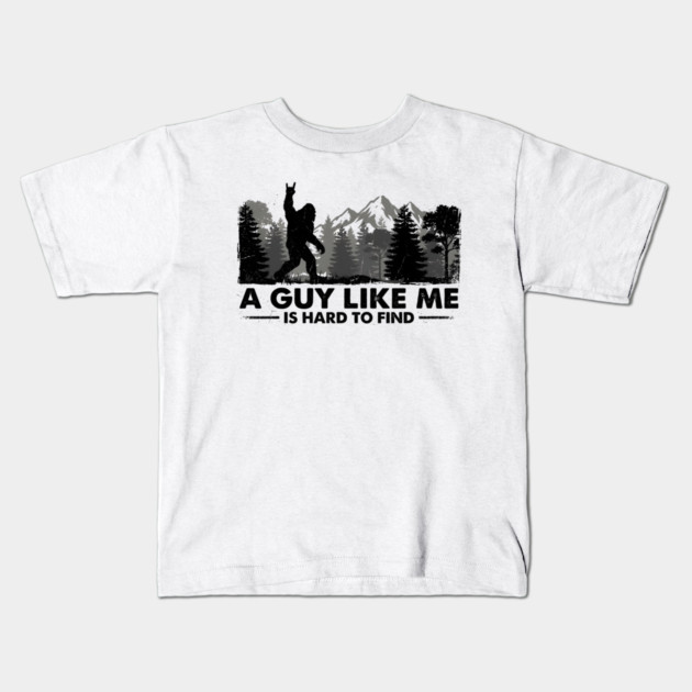 A Guy Like Me Is Hard To Find Bigfoot Humor Kids T-Shirt by ArtistTee ⭐⭐⭐⭐⭐