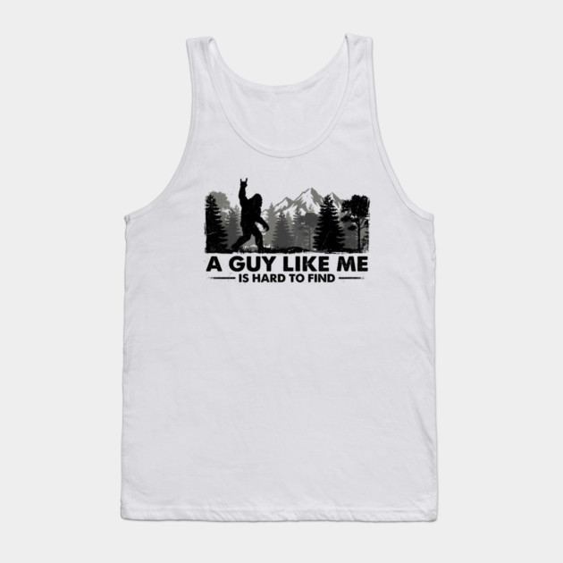 A Guy Like Me Is Hard To Find Bigfoot Humor Tank Top by ArtistTee ⭐⭐⭐⭐⭐