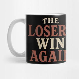 The Losers Win Again Mug
