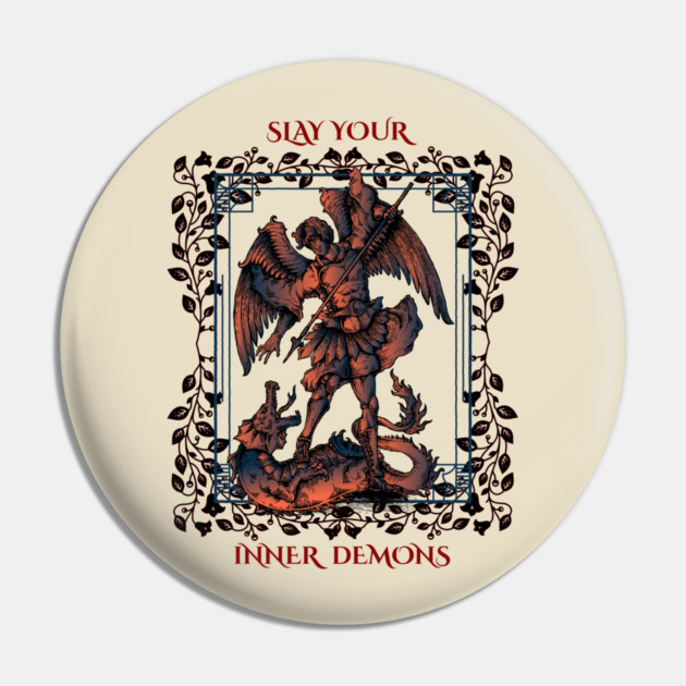 Slay Your Inner Demons Pin by Jerry