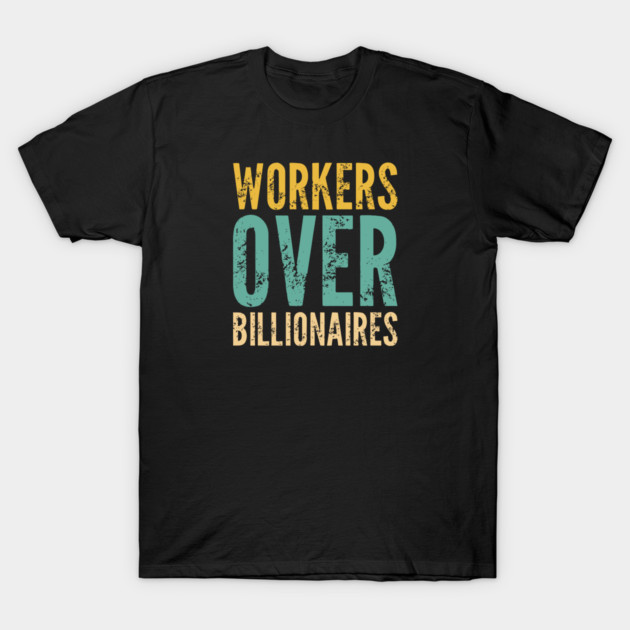 Workers Over Billionaires T-Shirt by Charles's Store 8