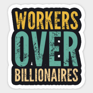 Workers Over Billionaires Sticker