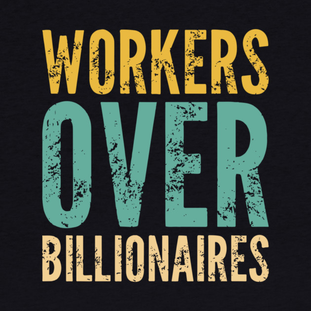 Workers Over Billionaires by Charles's Store 8