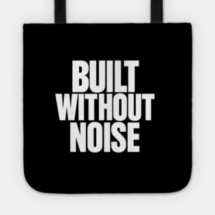 Built Without Noise Minimalist Bold Statement Typography Design Tote