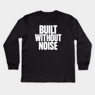 Built Without Noise Minimalist Bold Statement Typography Design Kids Long Sleeve T-Shirt
