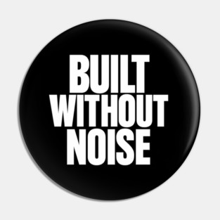 Built Without Noise Minimalist Bold Statement Typography Design Pin
