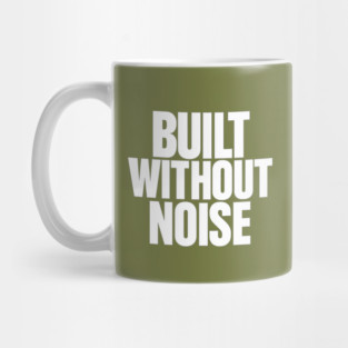 Built Without Noise Minimalist Bold Statement Typography Design Mug