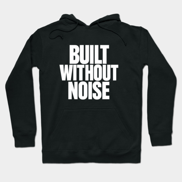Built Without Noise Minimalist Bold Statement Typography Design Hoodie by Anne Lee