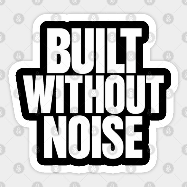 Built Without Noise Minimalist Bold Statement Typography Design Sticker by Anne Lee
