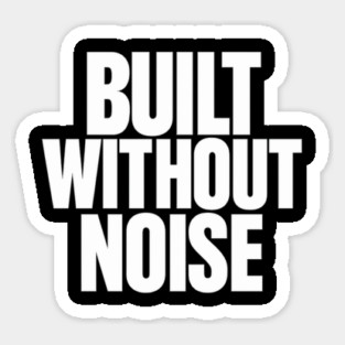 Built Without Noise Minimalist Bold Statement Typography Design Magnet