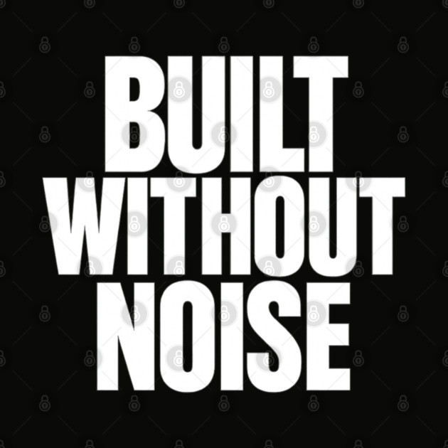 Built Without Noise Minimalist Bold Statement Typography Design by Anne Lee