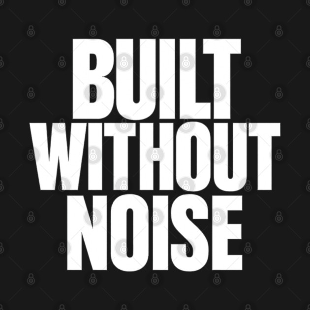 Built Without Noise Minimalist Bold Statement Typography Design by Anne Lee