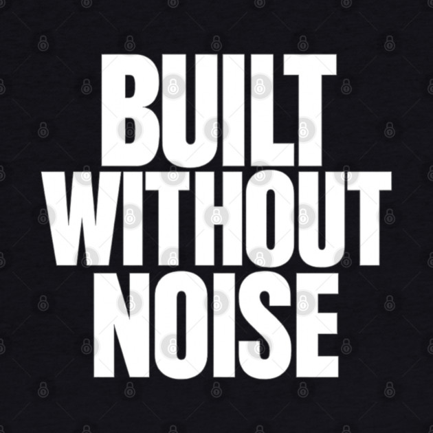 Built Without Noise Minimalist Bold Statement Typography Design by Anne Lee