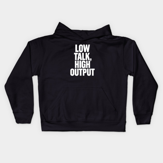 Low Talk High Output Minimalist Bold Typography Statement Design Kids Hoodie by Anne Lee