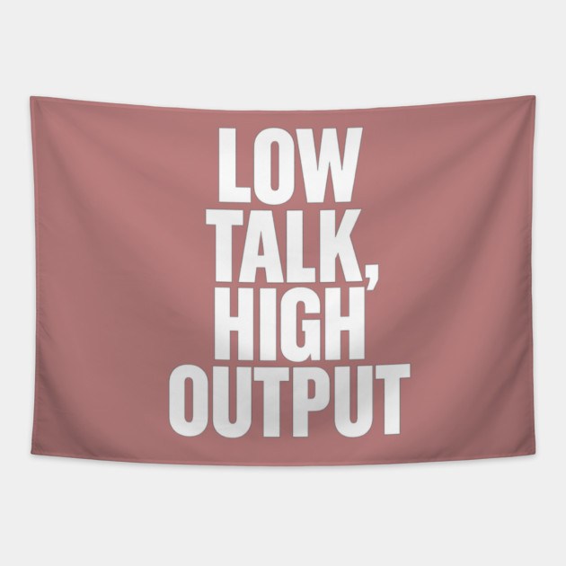 Low Talk High Output Minimalist Bold Typography Statement Design Tapestry by Anne Lee