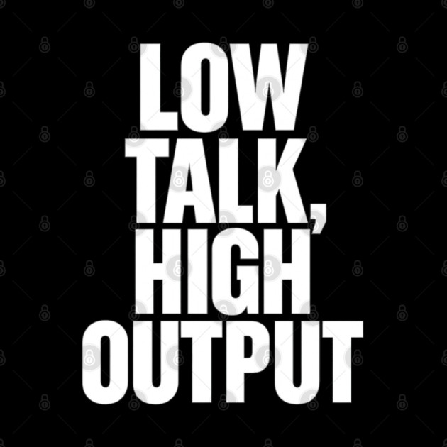 Low Talk High Output Minimalist Bold Typography Statement Design by Anne Lee