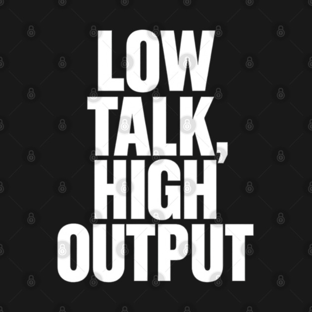 Low Talk High Output Minimalist Bold Typography Statement Design by Anne Lee