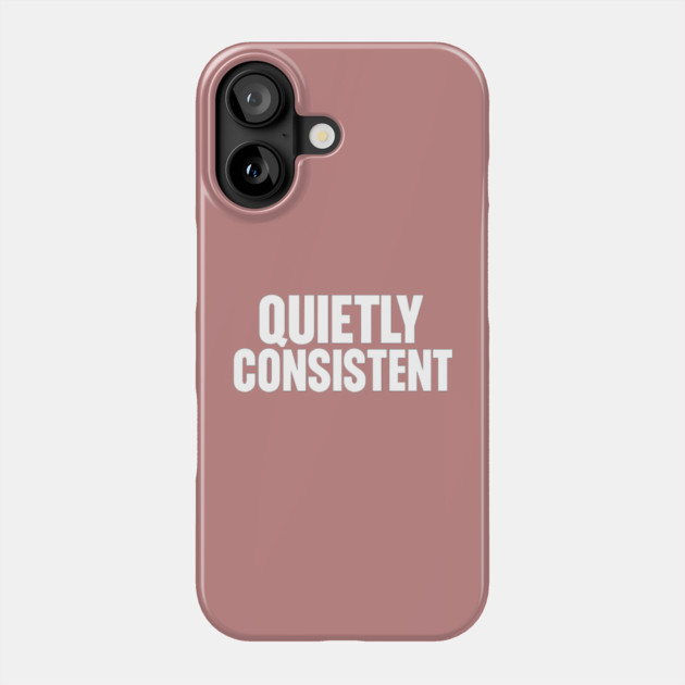Quietly Consistent Minimalist Bold Typography Statement Design Phone Case by Anne Lee