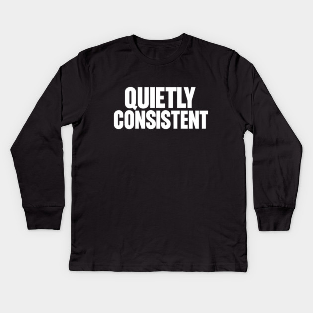 Quietly Consistent Minimalist Bold Typography Statement Design Kids Long Sleeve T-Shirt by Anne Lee