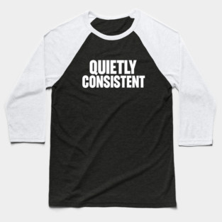Quietly Consistent Minimalist Bold Typography Statement Design Baseball T-Shirt