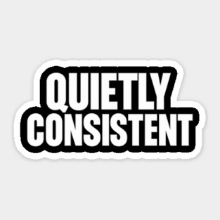 Quietly Consistent Minimalist Bold Typography Statement Design Sticker