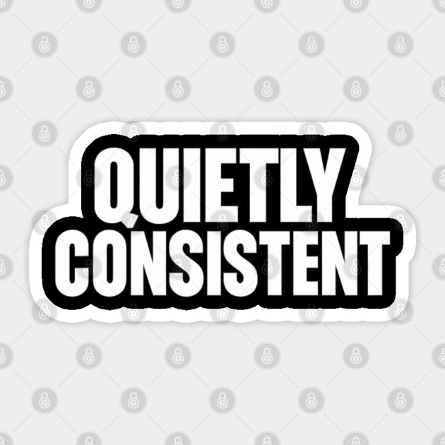 Quietly Consistent Minimalist Bold Typography Statement Design Sticker by Anne Lee