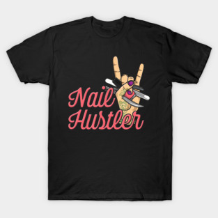 Nail Hustler Rock On Hand Manicurist Salon T-Shirt
