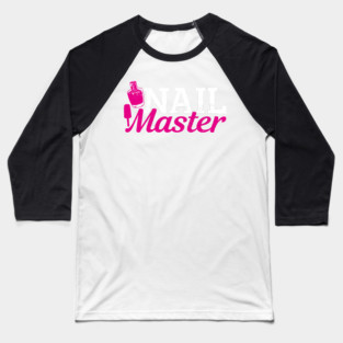 Nail Master Manicure Fingernails Nail Designer Polish Baseball T-Shirt