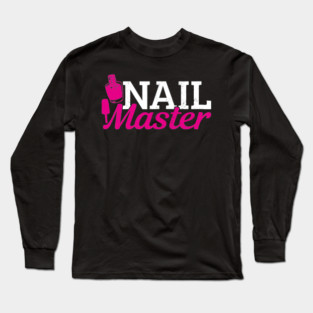 Nail Master Manicure Fingernails Nail Designer Polish Long Sleeve T-Shirt