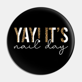Yay Its Nail Day Leopard Print Manicure Lover Pin