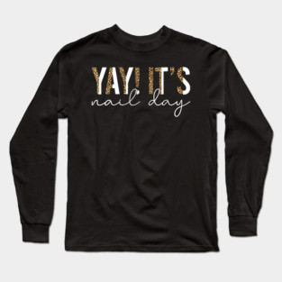 Yay Its Nail Day Leopard Print Manicure Lover Long Sleeve T-Shirt