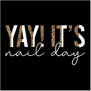 Yay Its Nail Day Leopard Print Manicure Lover Posters and Art