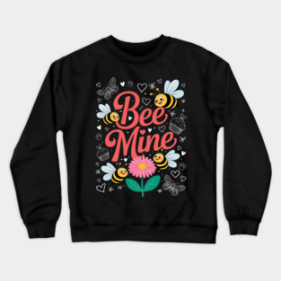 Bee Mine Sweethearts Girlfriends Boyfriends Valentines Day Crewneck Sweatshirt