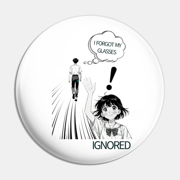 I forgot my glasses funny anime design Pin by bryan's Store 3